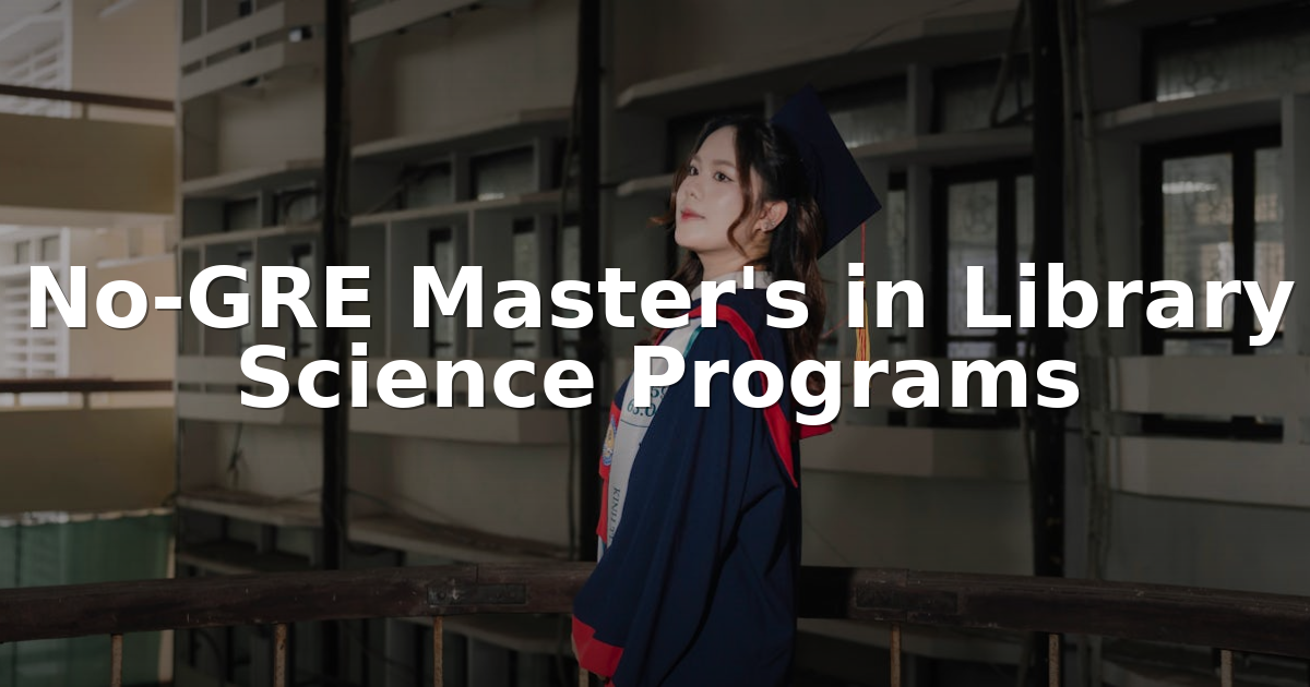 No-GRE Master's in Library Science Programs (2026)