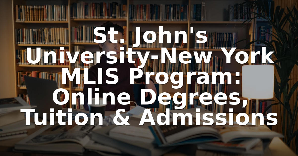 Mlis Rotha St. John's University MLIS Program: Tuition & Admissions