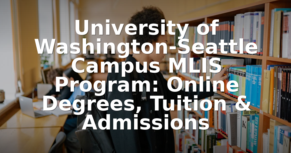 Mlis Rotha UW MLIS Program: Tuition, Admissions & Online Options