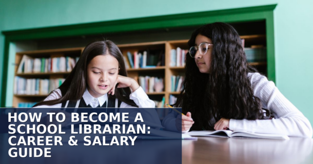 How to Become a School Librarian: Career & Salary Guide