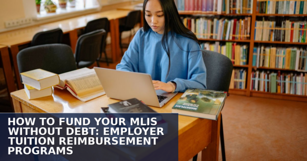 Employer Tuition Reimbursement for MLIS: A Complete Guide