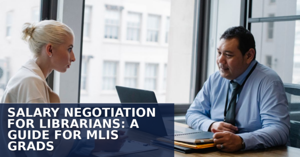 Salary Negotiation for Librarians: A Guide for MLIS Grads