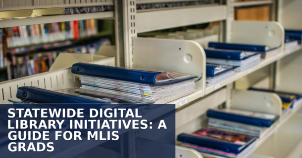 Statewide Digital Library Initiatives: A Guide for MLIS Grads