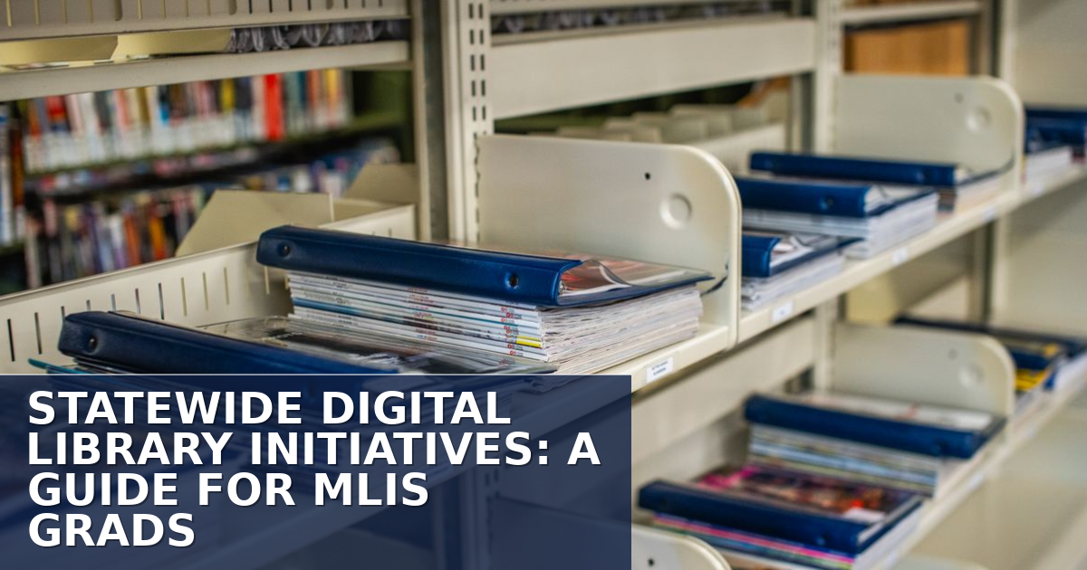 Mlis Rotha Statewide Digital Library Initiatives: A Guide for MLIS Grads