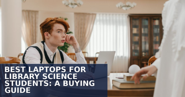 Best Laptops for Library Science Students in 2026