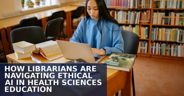 How Librarians Navigate Ethical AI in Health Sciences Education