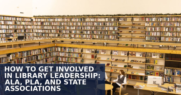 Get Involved in Library Leadership: ALA, PLA & State Associations