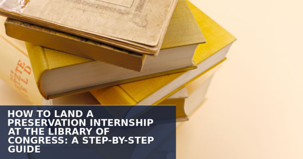 How to Land a Preservation Internship at the LOC