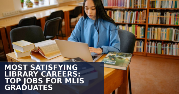 Most Satisfying Library Careers: Top MLIS Jobs in 2026