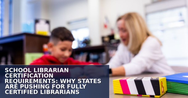 School Librarian Certification: States Push for Fully Certified