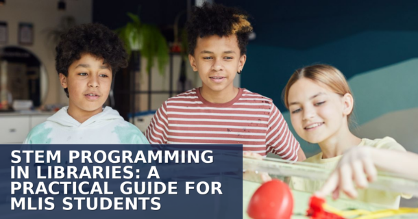 STEM Programming in Libraries: A Practical Guide for MLIS Students