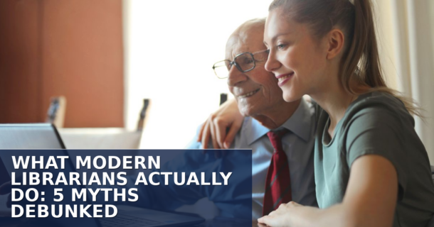 What Modern Librarians Actually Do: 5 Myths Debunked