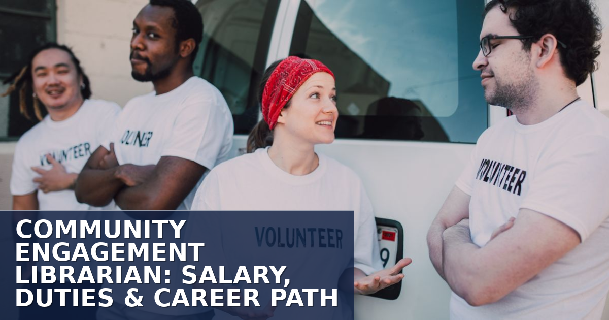 Community Engagement Librarian: Salary, Duties & Career Path