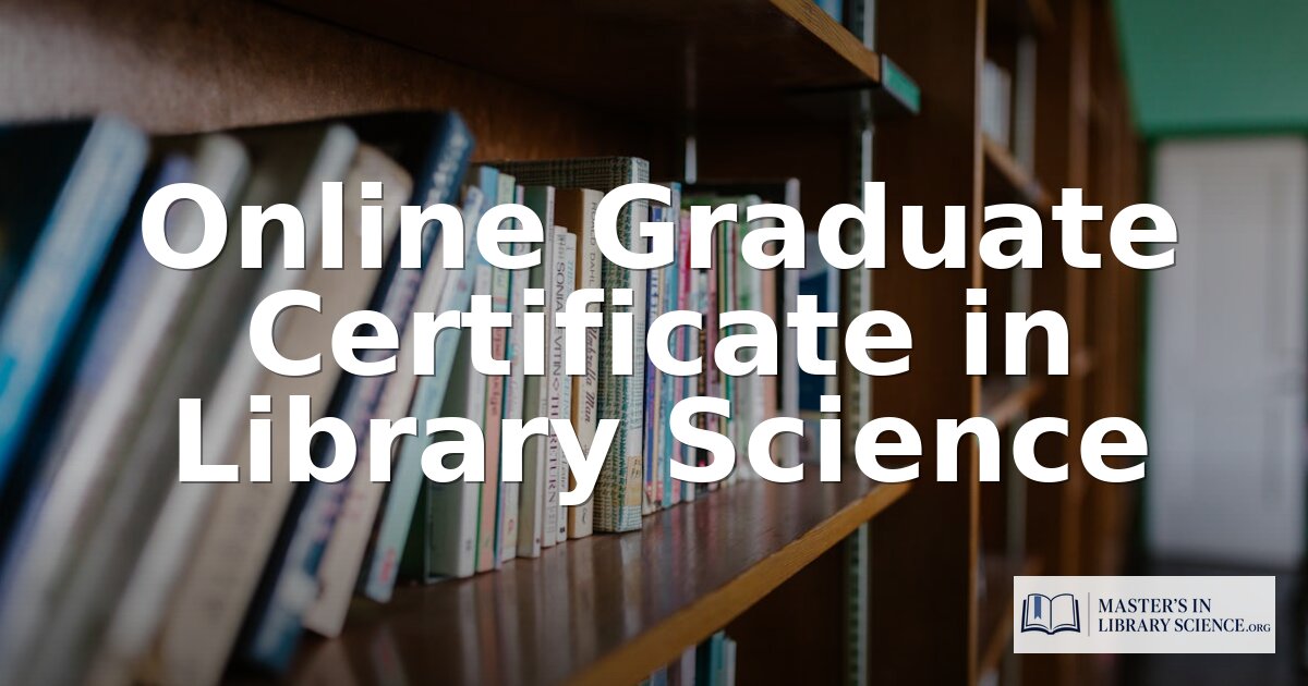 Online Graduate Certificate in Library Science 2026 Guide