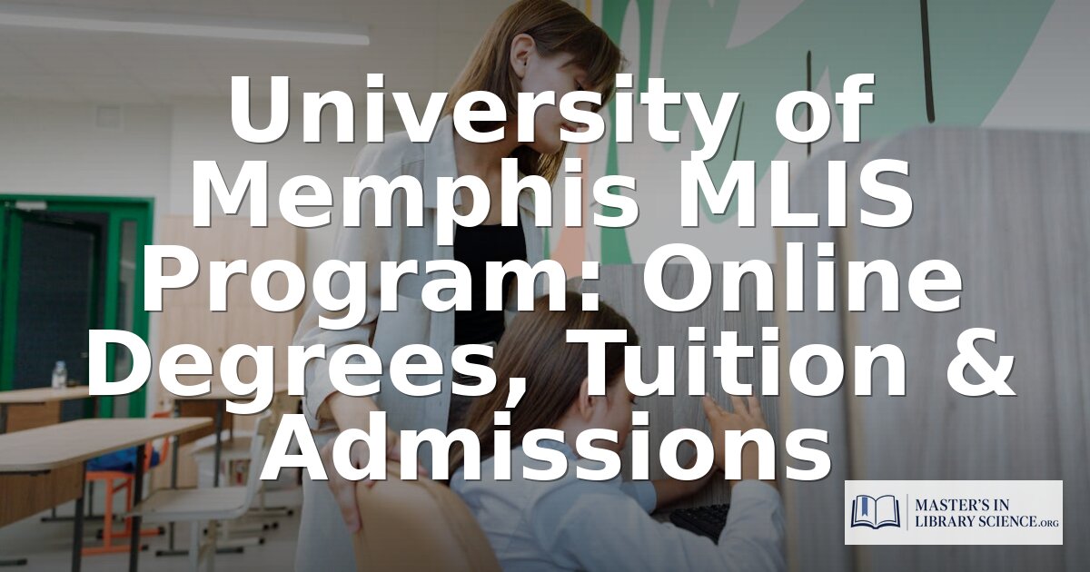 University of Memphis MLIS Program: Tuition, Accreditation & More
