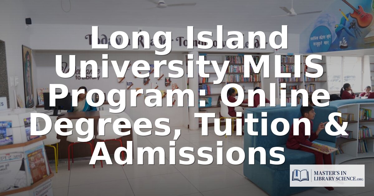 LIU MLIS Program Review: Tuition, Courses & Admissions