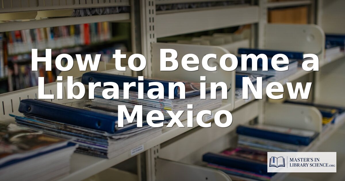 How to Become a Librarian in New Mexico (2026 Guide)