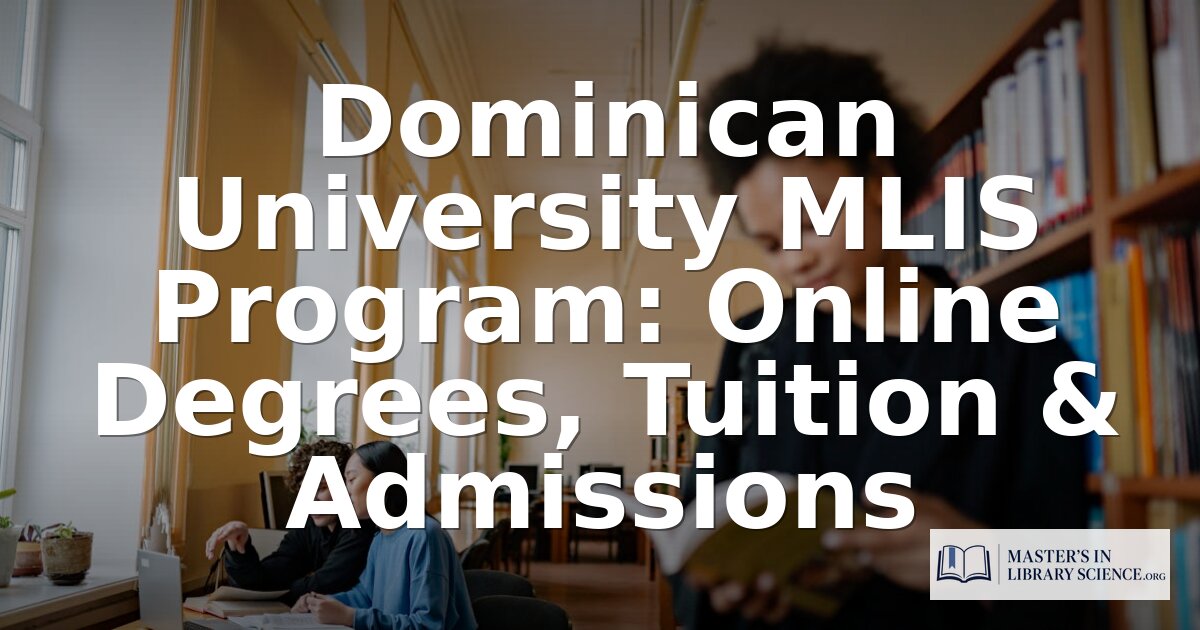 Dominican University MLIS Program: Cost, Format & Review