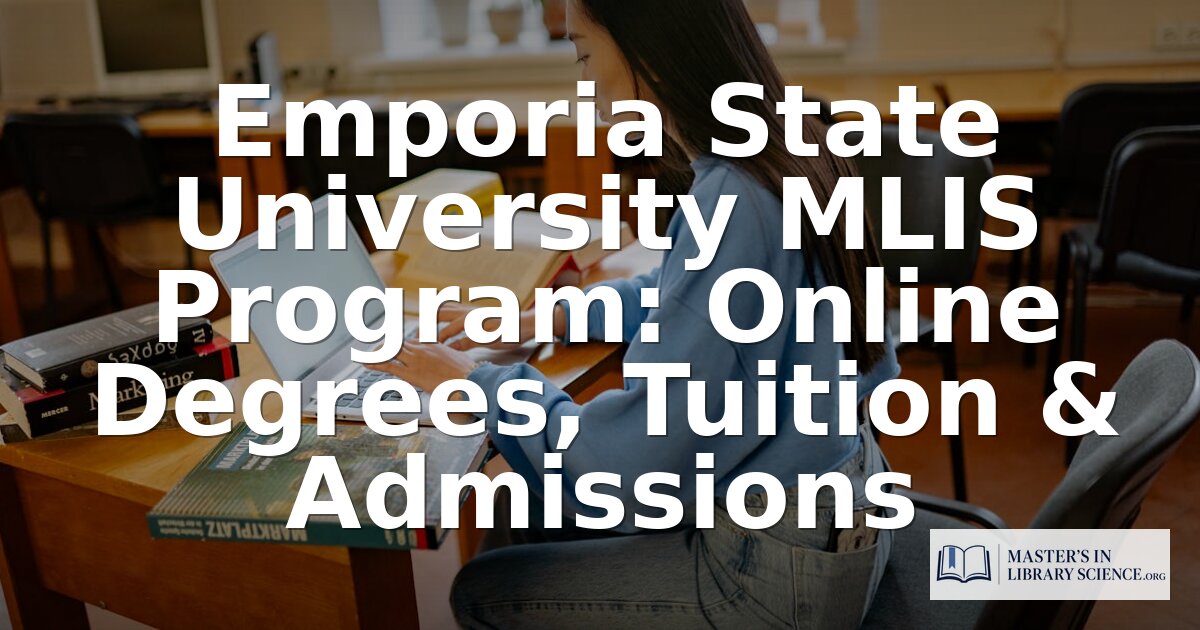 Emporia State MLIS Program: Tuition, Admissions & Review