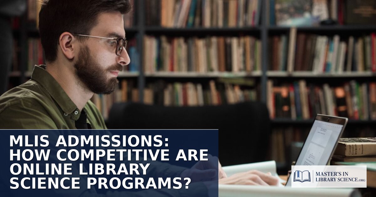 MLIS Admissions 2026: How Competitive Are Online Programs?