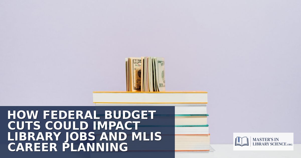 Federal Budget Cuts: How Library Jobs & MLIS Careers Are Affected in 2026