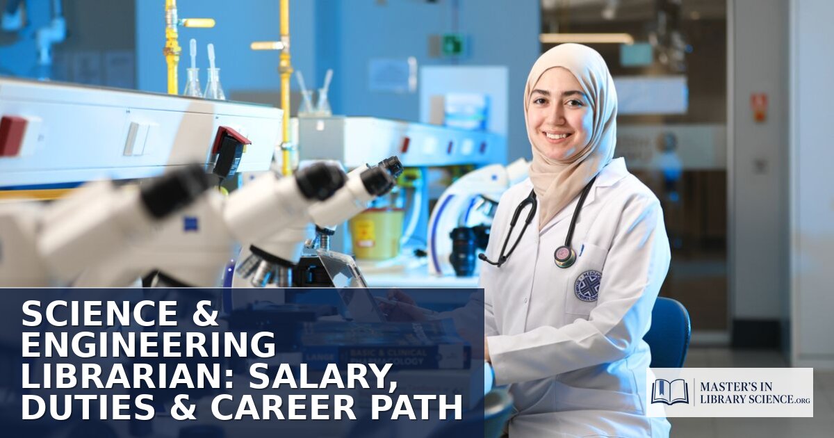 Science & Engineering Librarian: Salary, Duties & Career Path