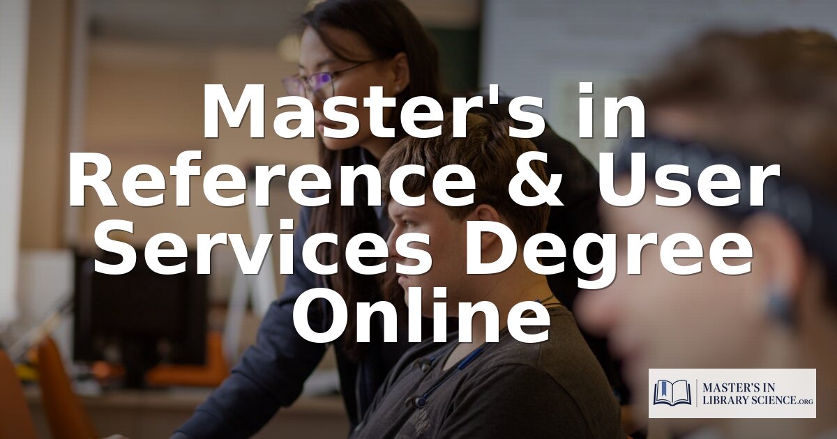 Online Master’s in Reference & User Services 2026 Guide