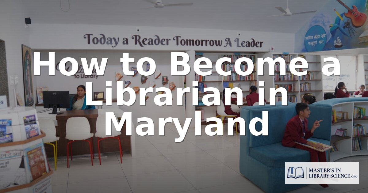 How to Become a Librarian in Maryland in 2026 | Full Guide