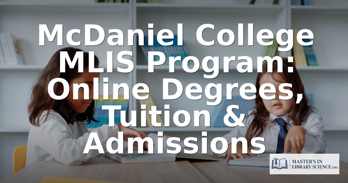 McDaniel College MLIS Program: Degrees, Cost & Admissions