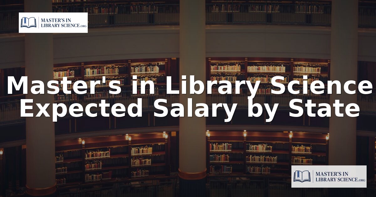 Library Science Salary by State: MLIS Earnings Guide