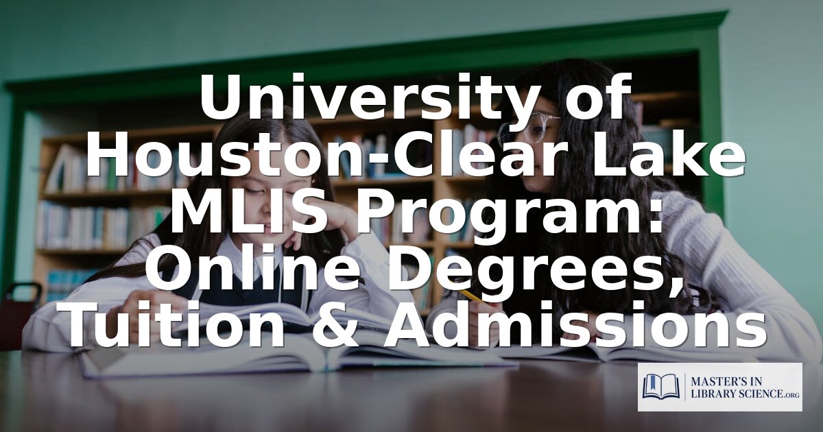 UHCL MLIS Program: Online Degree, Tuition & Admissions