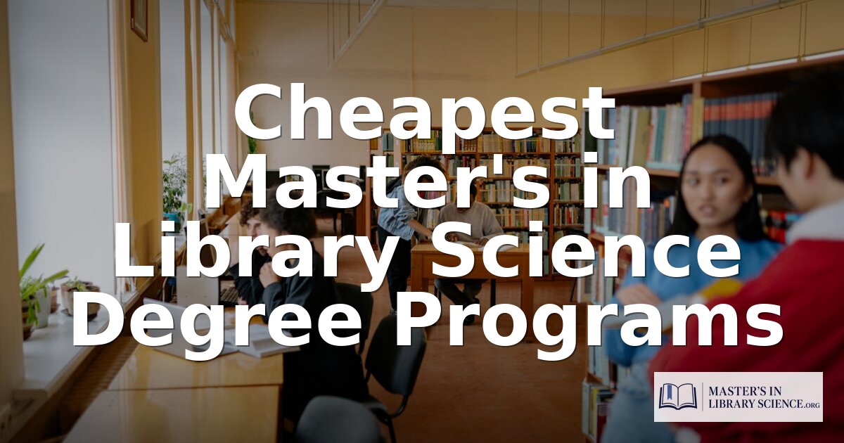 Cheapest Master’s in Library Science Programs (MLIS)