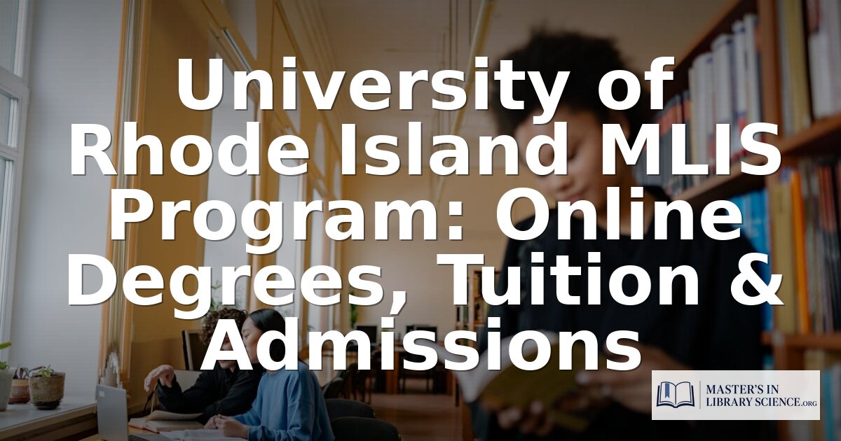 URI MLIS Program: Online Degree, Tuition & Admissions Guide
