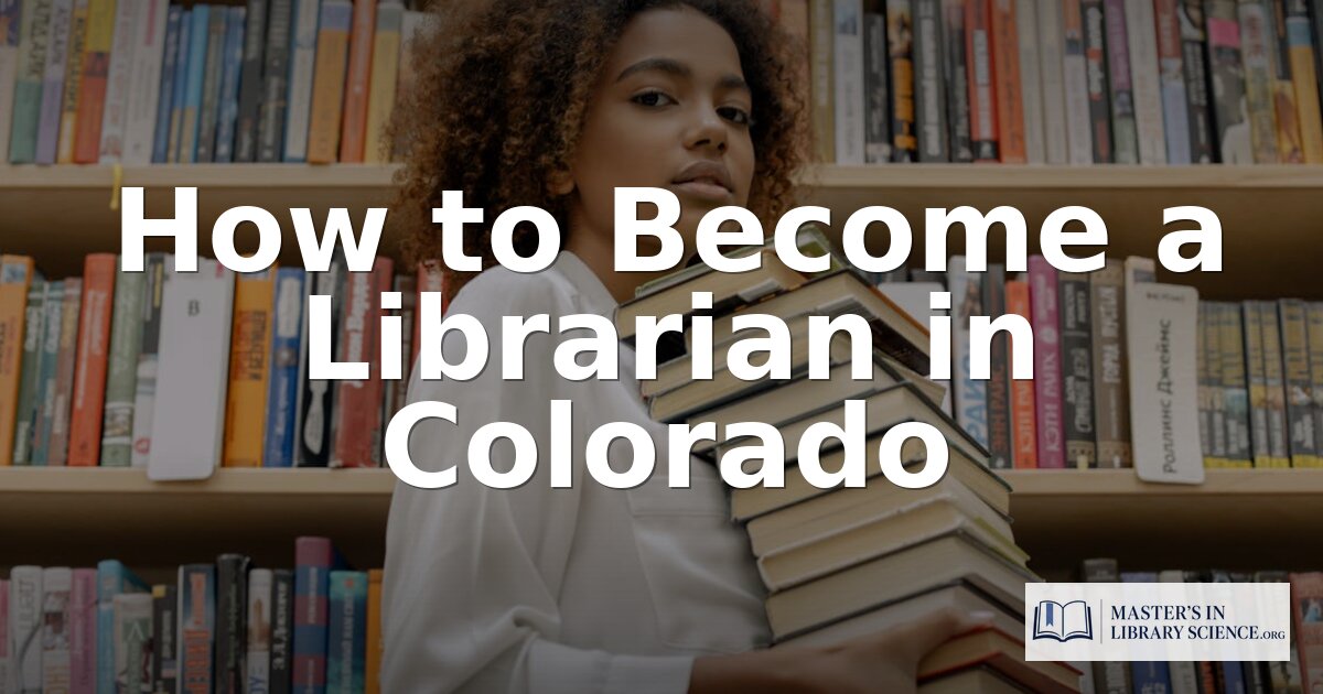 How to Become a Librarian in Colorado | 2026 Guide
