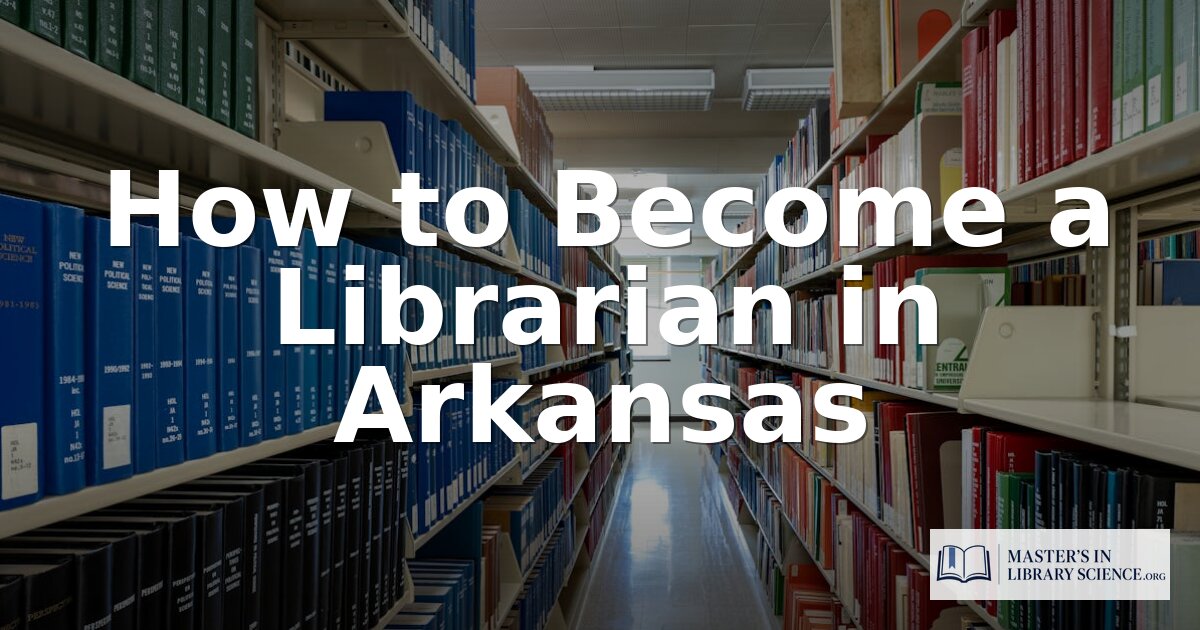 How to Become a Librarian in Arkansas 2026 | Full Guide