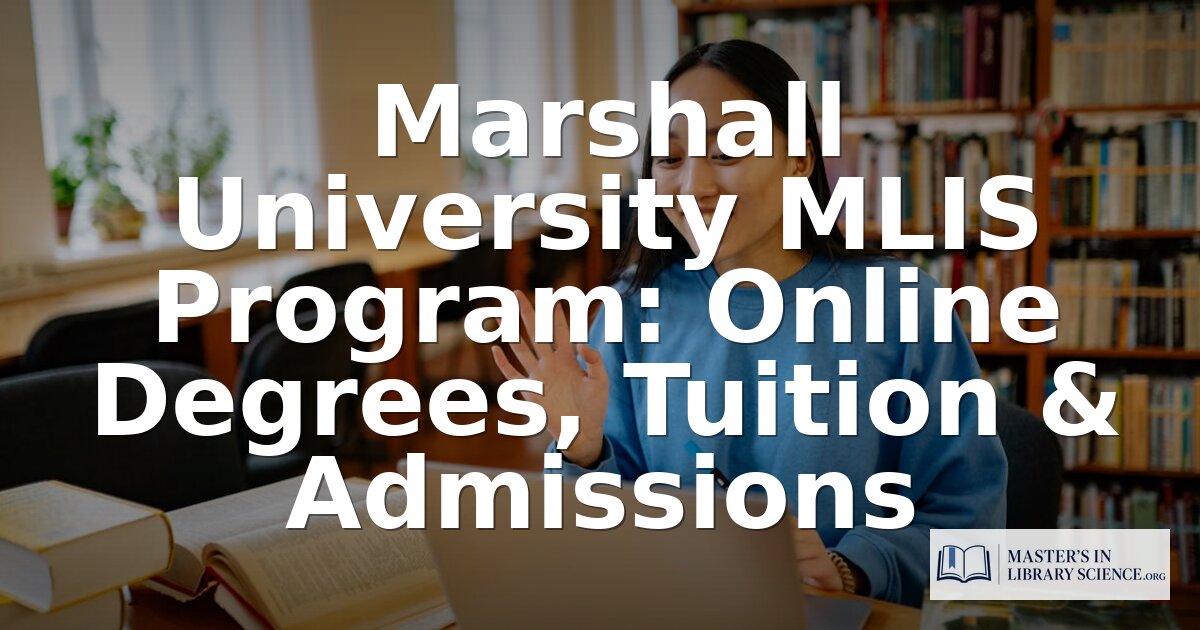 Marshall University MLIS Program: Tuition, Courses & Review