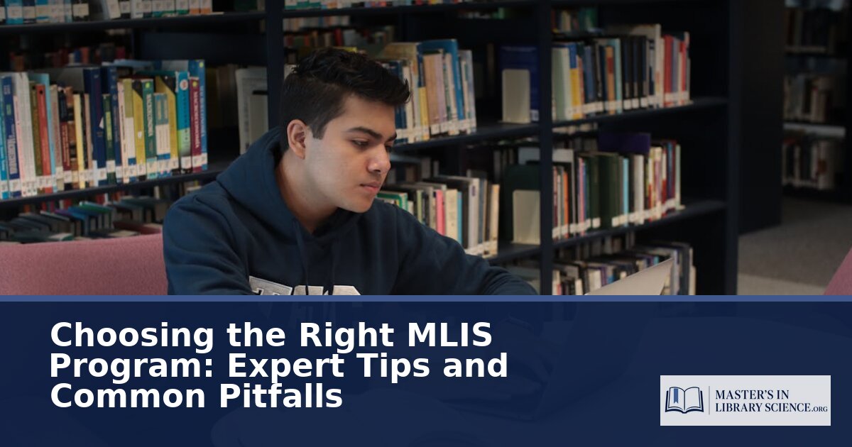 How to Choose the Right MLIS Program: Tips & Pitfalls