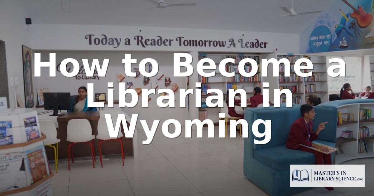 How to Become a Librarian in Wyoming (2026 Guide)