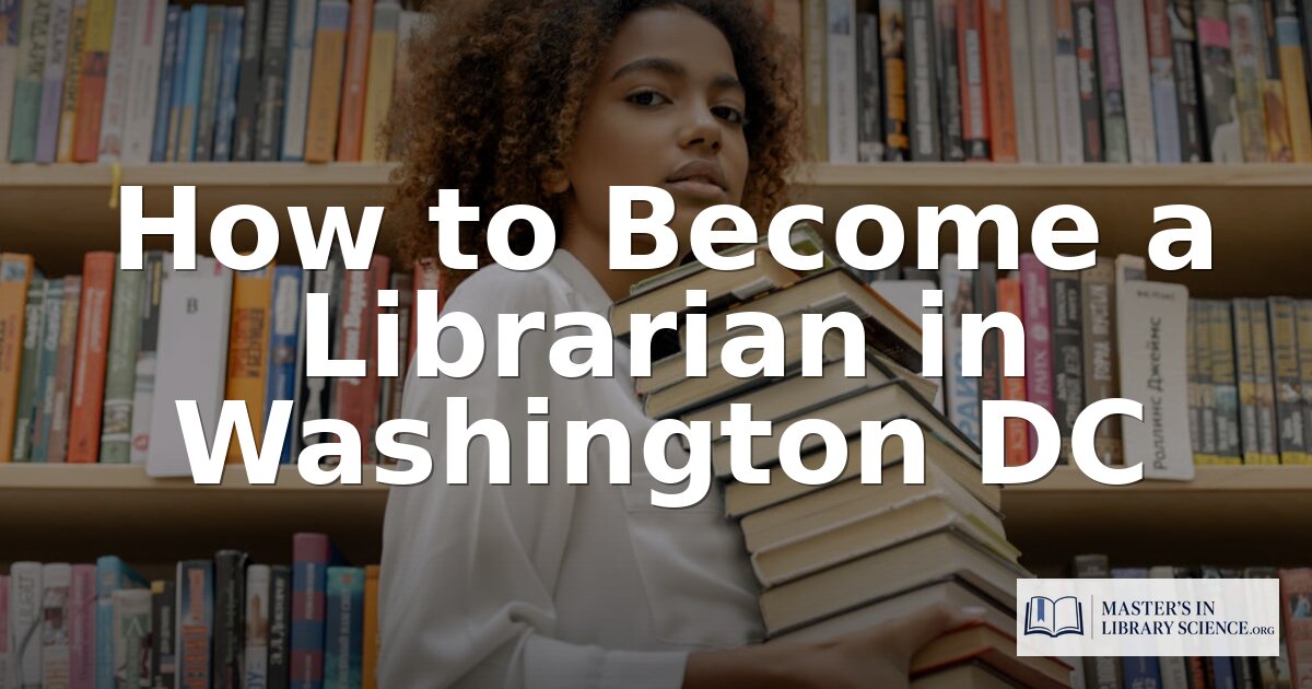 How to Become a Librarian in Washington DC (2026 Guide)