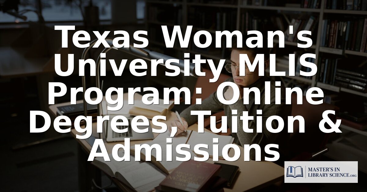 Texas Woman’s University MLIS Program: Full 2026 Review