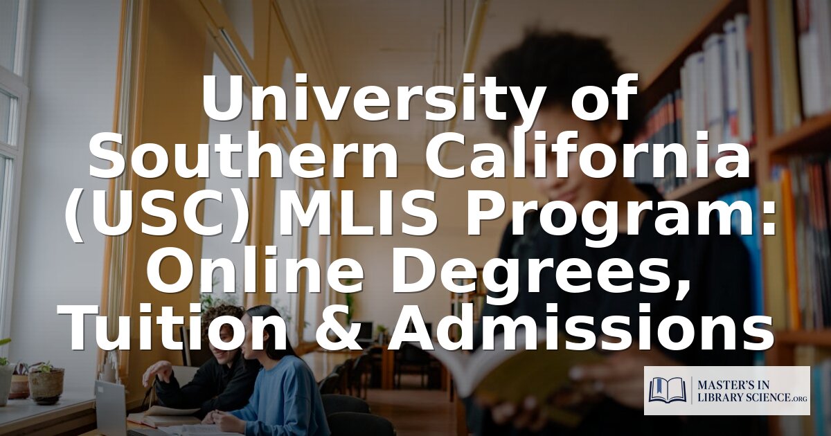 USC MMLIS Program: Online Degree, Tuition & Admissions