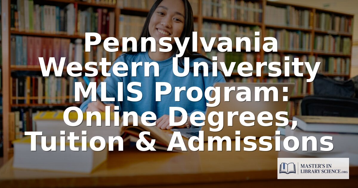 PennWest MLIS Program: Tuition, Admissions & Online Format
