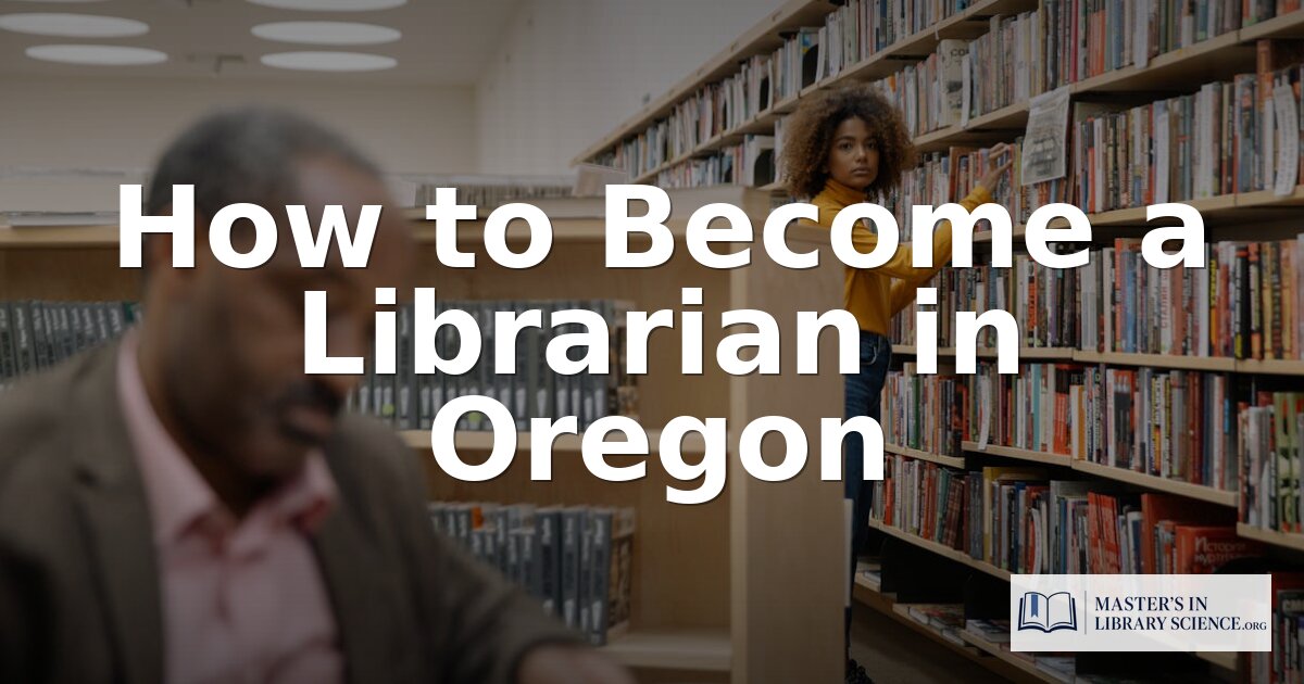 How to Become a Librarian in Oregon: 2026 Guide