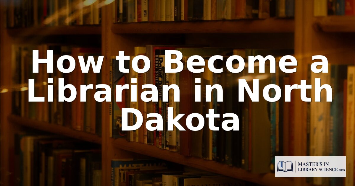 How to Become a Librarian in North Dakota (2026 Guide)
