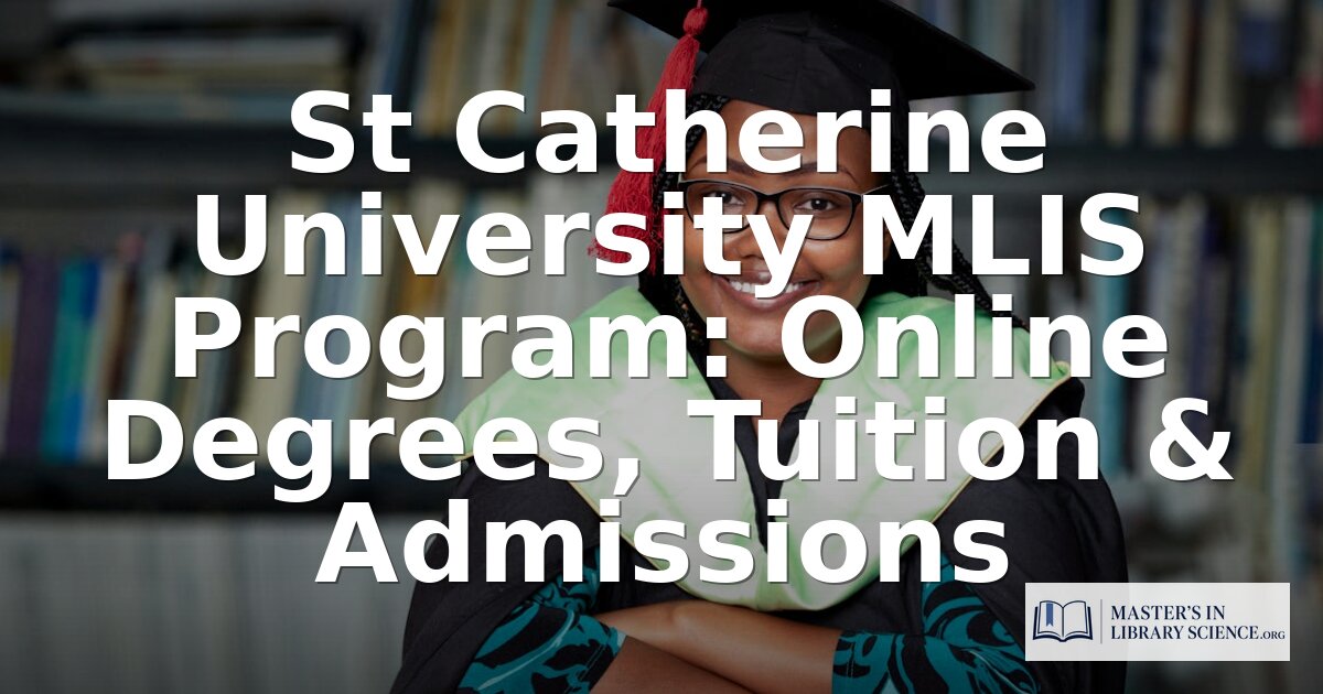 St Catherine University MLIS: Tuition, Admissions & More