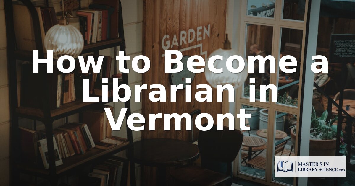 How to Become a Librarian in Vermont (2026 Guide)