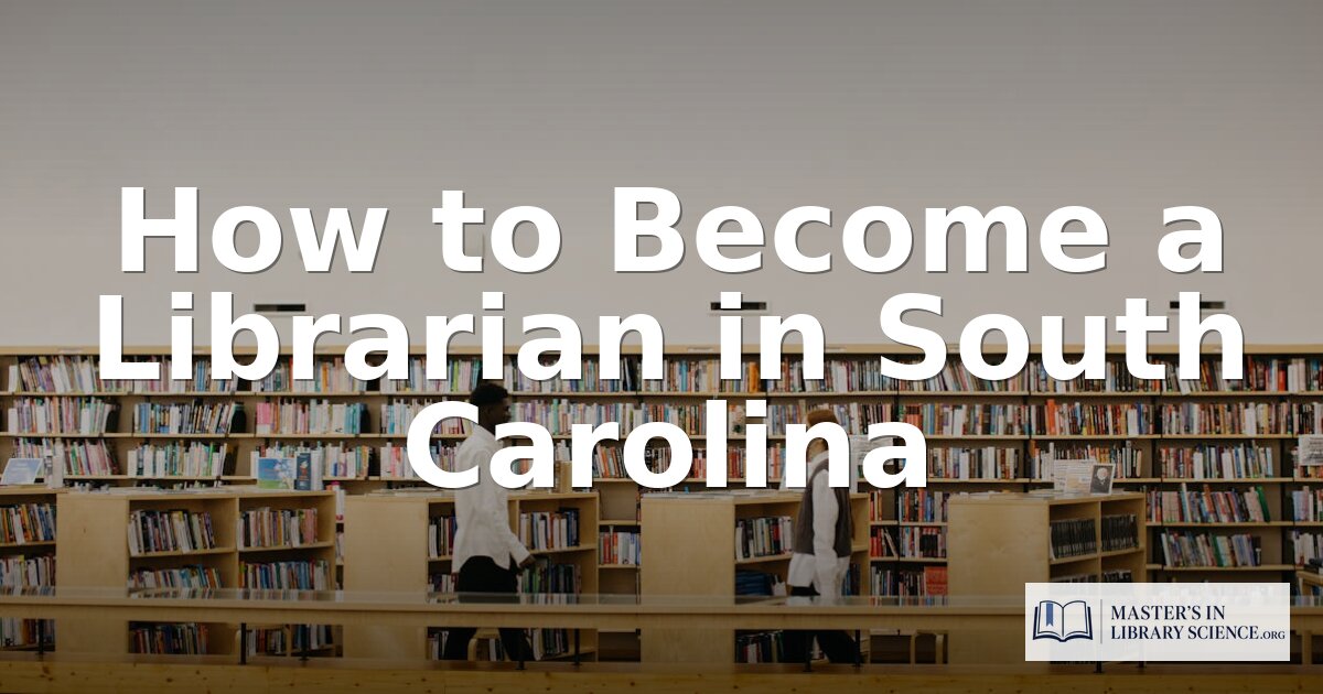 How to Become a Librarian in South Carolina (2026 Guide)