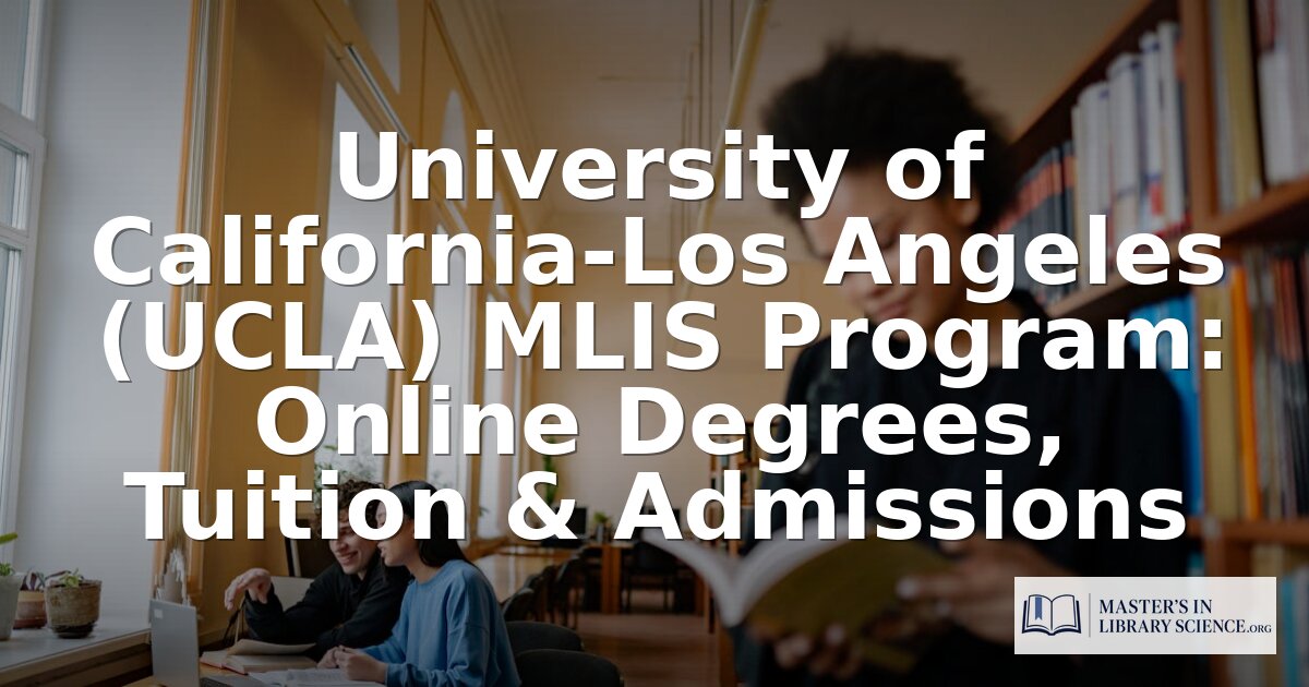 UCLA MLIS Program: Cost, Admissions & Career Outcomes