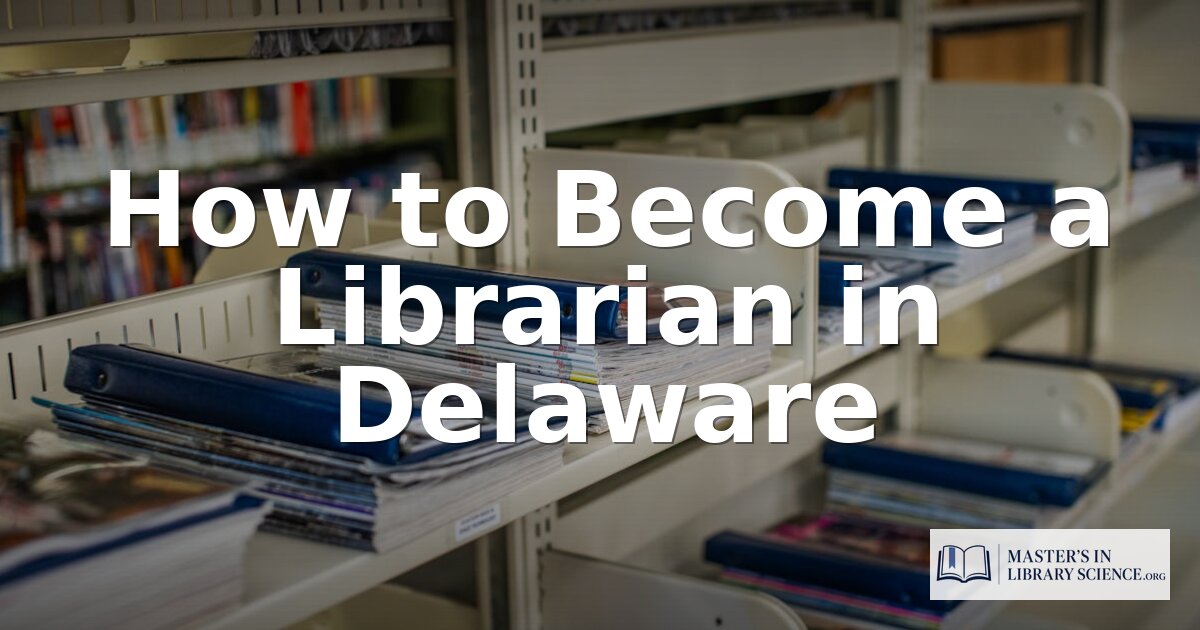 How to Become a Librarian in Delaware | 2026 Guide