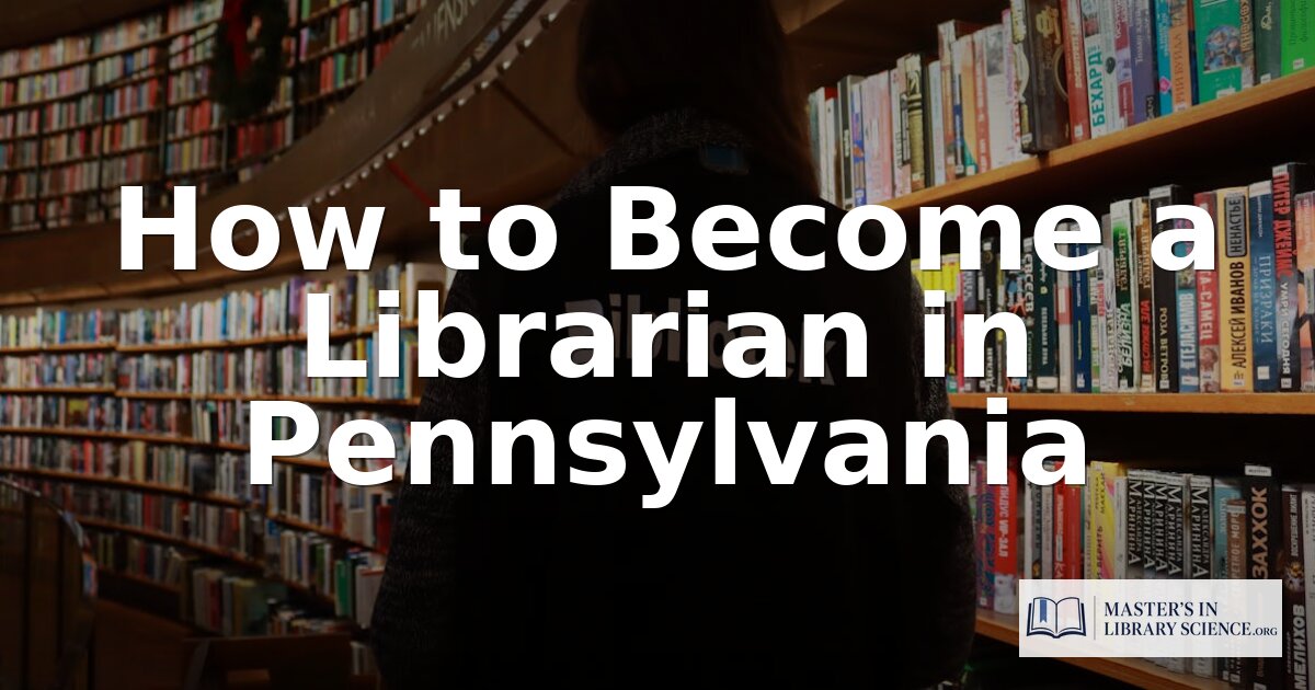 How to Become a Librarian in Pennsylvania (2026 Guide)